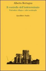 Il controllo dell'indeterminato. Pot&euml;mkin villages e altri nonluoghi