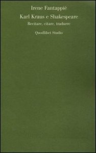 Karl Kraus e Shakespeare. Recitare, citare, tradurre