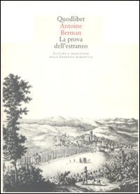 La prova dell'estraneo - Cultura e traduzione nella Germania romantica