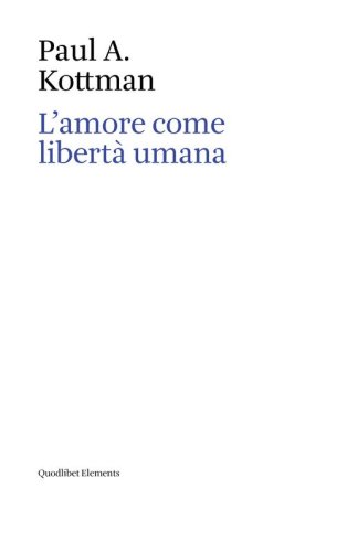 L'amore come libert&agrave; umana