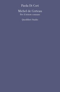Michel de Certeau. Per il lettore comune