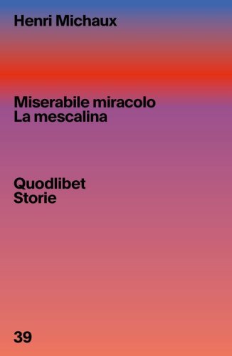 Miserabile miracolo. La mescalina