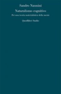 Naturalismo cognitivo. Per una teoria materialistica della mente