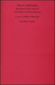 Nuove solitudini. Mutamenti delle relazioni nell'ultima narrativa francese