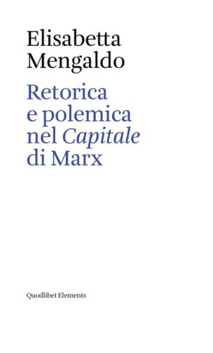 Retorica e polemica nel &laquo;Capitale&raquo; di Marx