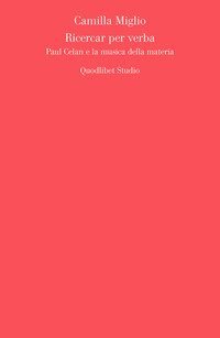 Ricercar per verba. Paul Celan e la musica della materia