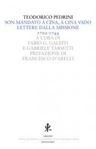 Son mandato &agrave; Cina, &agrave; Cina vado. Lettere dalla missione 1702-1744