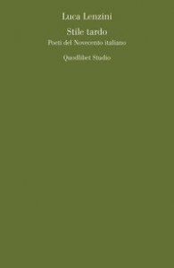 Stile tardo. Poeti del Novecento italiano