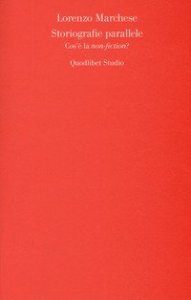 Storiografie parallele. Cos'&egrave; la &laquo;non-fiction&raquo;?