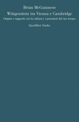 Wittgenstein tra Vienna e Cambridge. Origine e rapporti con la cultura e i pensatori del suo tempo