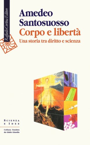 Corpo e libert&agrave;. Una storia tra diritto e scienza