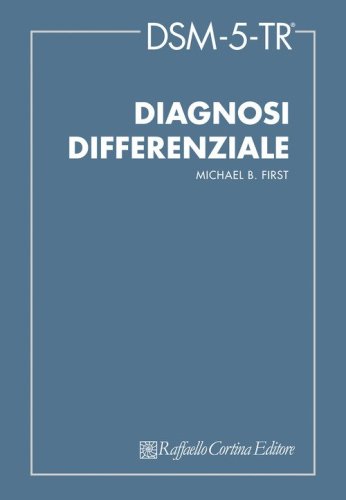 DSM-5 TR&reg;. Diagnosi differenziale