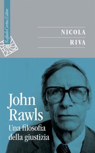 John Rawls. Una filosofia della giustizia