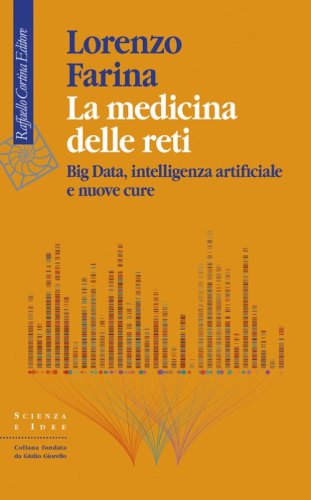 La medicina delle reti. Big data, intelligenza artificiale e nuove cure