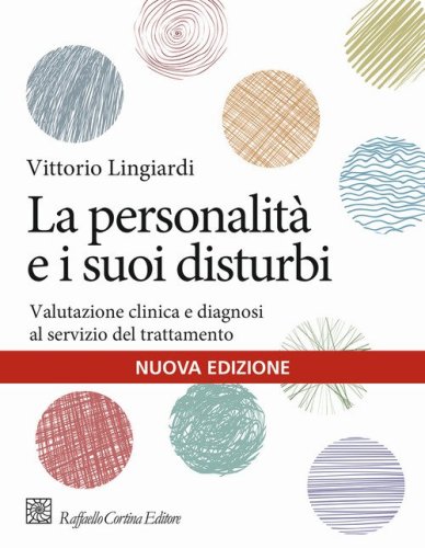 La personalit&agrave; e i suoi disturbi. Valutazione clinica e diagnosi al servizio del trattamento