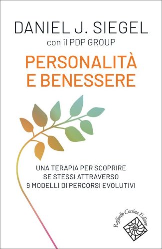 Personalit&agrave; e benessere. Una terapia per scoprire se stessi attraverso 9 modelli di percorsi evolutivi