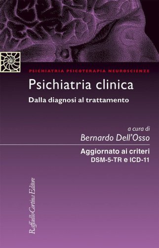 Psichiatria clinica Dalla diagnosi al trattamento. Aggiornato ai criteri DSM-5 e ICD-11