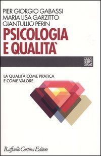 Psicologia e qualit&agrave;. La qualit&agrave; come pratica e come valore