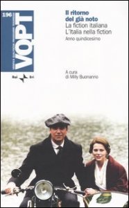Il ritorno del gi&agrave; noto. La fiction italiana. L'Italia nella fiction. Anno quindicesimo