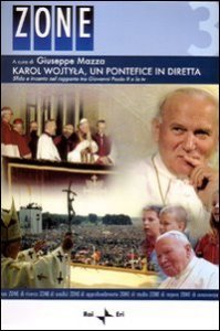 Karol Wojtyla, un pontefice in diretta. Sfida e incanto nel rapporto tra Giovanni Paolo II e la tv. Atti del Convegno (Roma, 6-7 aprile 2006)