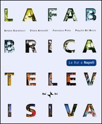 La fabbrica televisiva. La RAI a Napoli