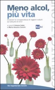 Meno alcol, pi&ugrave; vita. Innalzare la consapevolezza di ragazzi e adulti sul consumo di alcol