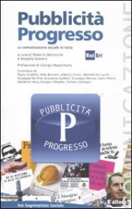 Pubblicit&agrave; progresso. La comunicazione sociale in Italia