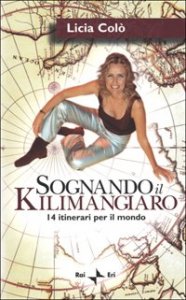Sognando il Kilimangiaro. 14 itinerari per il mondo