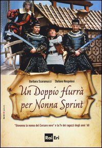 Un doppio hurr&agrave; per nonna sprint. &laquo;Giovanna la nonna del Corsaro Nero&raquo; e la Tv dei ragazzi degli anni '60