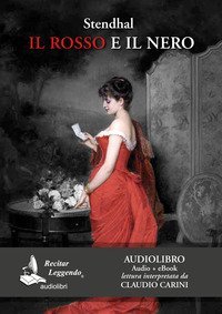 Il rosso e il nero letto da Claudio Carini. Audiolibro. 2 CD Audio formato MP3