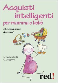 Acquisti intelligenti per mamma e beb&egrave;. Che cosa serve davvero?