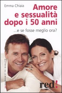 Amore e sessualit&agrave; dopo i 50 anni