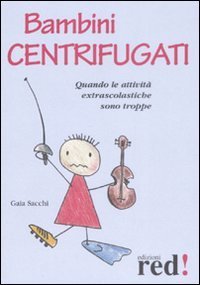 Bambini centrifugati. Quando le attivit&agrave; extrascolastiche sono troppe