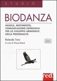 Biodanza. Musica, movimento, comunicazione espressiva per lo sviluppo armonico della personalit&agrave;