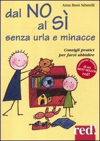 Dal no al s&igrave; senza urla e minacce. Consigli pratici per farsi ubbidire