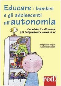 Educare i bambini all'autonomia. Per aiutarli a crescere sereni e sicuri di s&eacute;