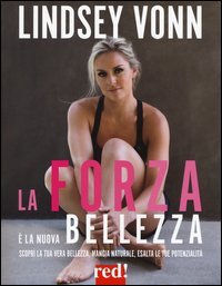 La forza &egrave; la nuova bellezza. Scopri la tua vera bellezza, mangia naturale, esalta le tue potenzialit&agrave;
