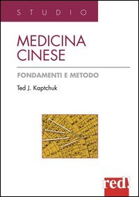 Medicina cinese. Fondamenti e metodo