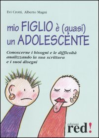 Mio figlio &egrave; (quasi) un adolescente. Conoscerne i bisogni e le difficolt&agrave; analizzando la sua scrittura e i suoi disegni