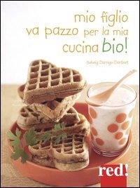 Mio figlio va pazzo per la mia cucina bio!