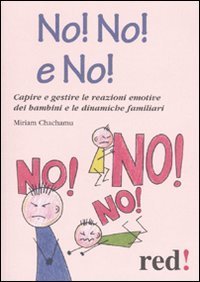 No! No! No! Come convivere con un figlio &laquo;faticoso&raquo;