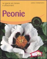 Peonie. Le specie pi&ugrave; tenere e affascinanti