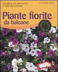 Piante fiorite da balcone. Le specie pi&ugrave; decorative e facili da coltivare