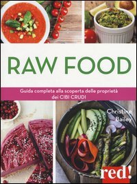 Raw food. Guida completa alla scoperta delle propriet&agrave; dei cibi crudi