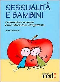 Sessualit&agrave; e bambini. L'educazione sessuale come educazione all'affetivit&agrave;