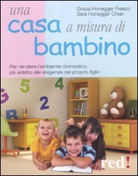 Una casa a misura di bambino. Per rendere l'ambiente domestico pi&ugrave; adatto alle esigenze del proprio figlio