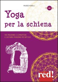 Yoga per la schiena. Per prevenire e combattere il disturbo moderno pi&ugrave; diffuso. DVD