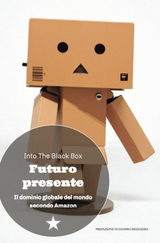 Futuro presente. Il dominio globale del mondo secondo Amazon