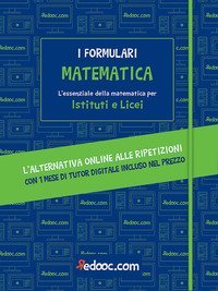 Matematica. L'essenziale della matematica per Istituti e Licei
