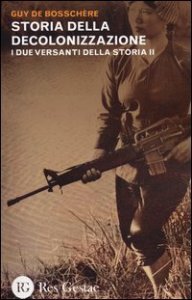 I due versanti della storia. Vol. 2: Storia della decolonizzazione. - Storia della decolonizzazione